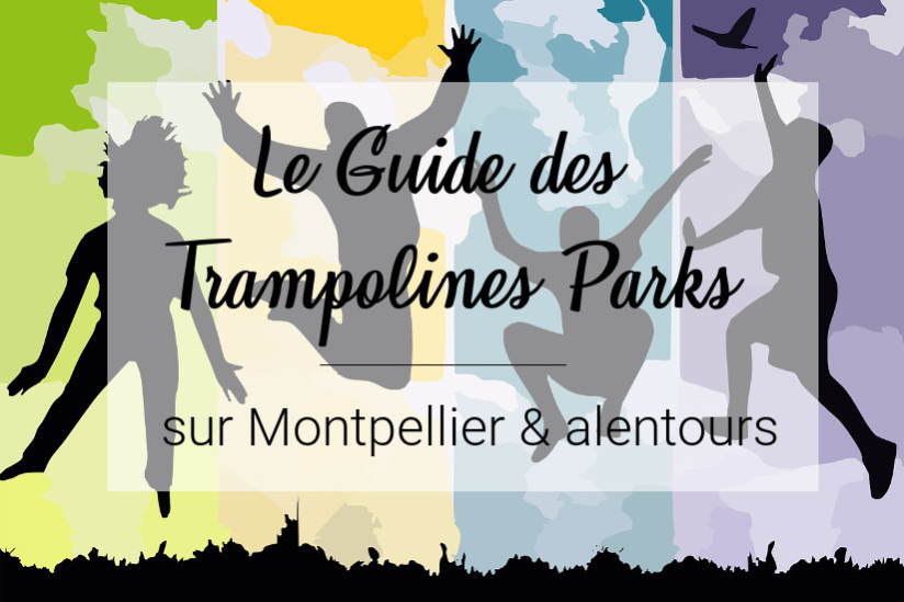 Le guide des Trampolines Parks sur Montpellier et alentours