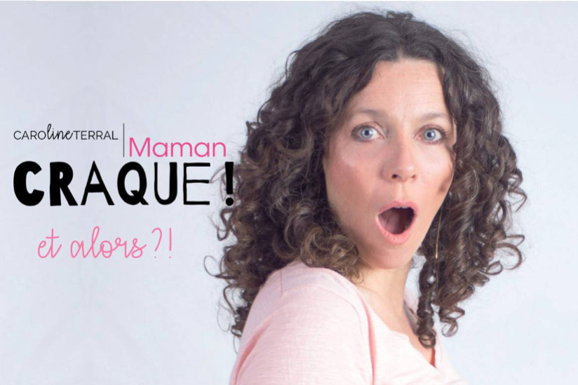 Nouveau Spectacle de Caroline Terral - Maman Craque !