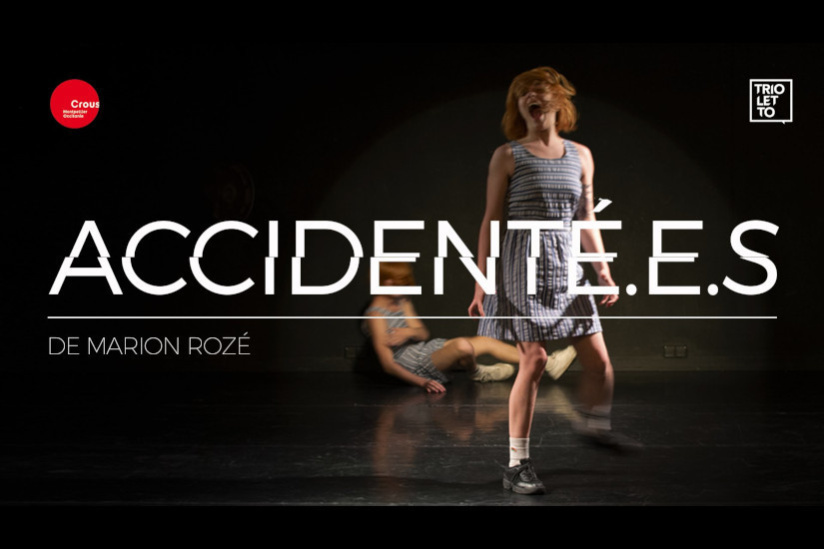 ACCIDENTÉ.E.S - Théâtre au Trioletto