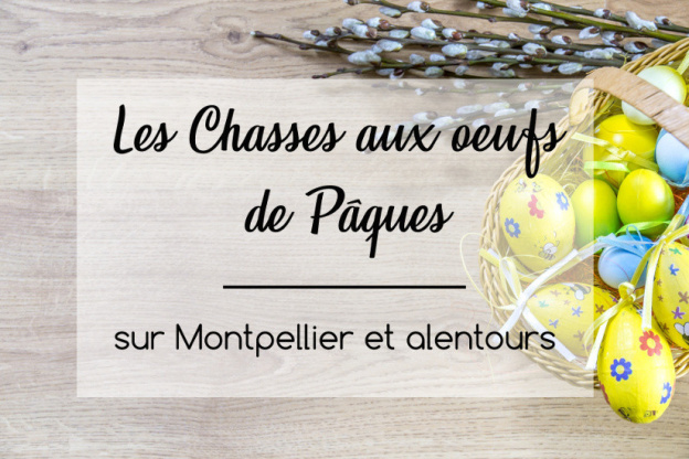 Les Chasses aux œufs de Pâques sur Montpellier et alentours