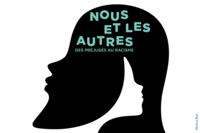 Nous et les autres - Des préjugés au racisme
