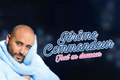 Tout en Douceur - Nouveau Spectacle de Jérôme Commandeur au Zénith Sud de Montpellier