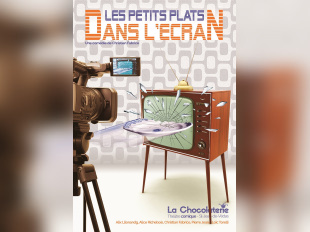 Les petits Plats dans l'Ecran au Théâtre de la Chocolaterie