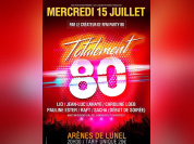 Concert Totalement 80 aux Arènes de Lunel