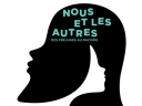Nous et les autres - Des préjugés au racisme