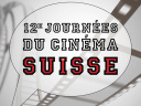 12e Journées du Cinéma Suisse