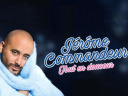 Tout en Douceur - Nouveau Spectacle de Jérôme Commandeur au Zénith Sud de Montpellier