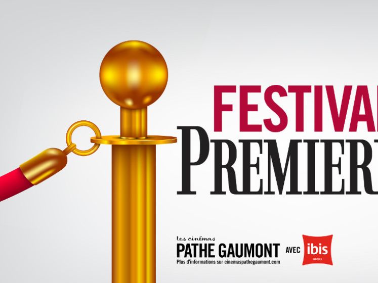 Festival Première dans les cinémas Gaumont & Pathé