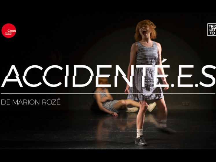 ACCIDENTÉ.E.S - Théâtre au Trioletto