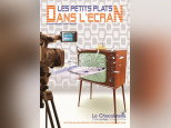 Les petits Plats dans l'Ecran au Théâtre de la Chocolaterie