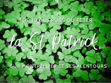 Top 10 des bars et restos où fêter la St Patrick sur Montpellier et alentours