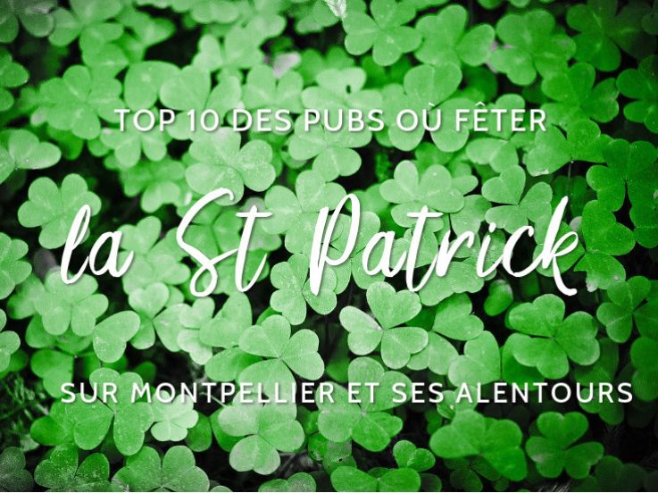 Top 10 des bars et restos où fêter la St Patrick sur Montpellier et alentours