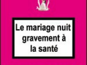 LE MARIAGE NUIT GRAVEMENT A LA SANTE 