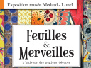 Exposition Feuilles & Merveilles - l'Univers des Papiers Décorés au Musée Médard