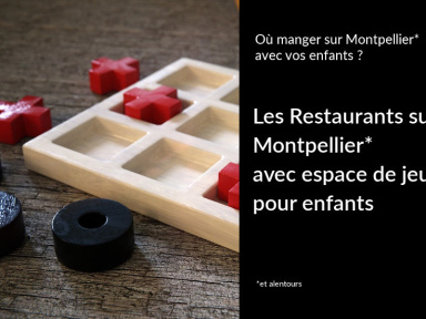 Restaurants de Montpellier et alentours avec Espace de jeux pour enfants