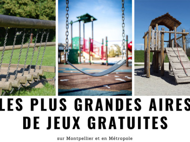 Les plus grandes aires de jeux gratuites sur Montpellier et en Métropole