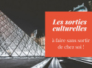 Des sorties culturelles sans bouger de chez soi