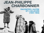 Exposition Jean-Philippe Charbonnier. Raconter l'autre et l'ailleurs - au Pavillon Populaire